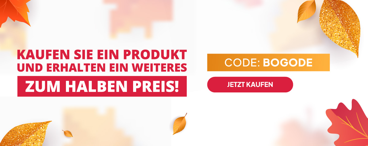 KAUFEN SIE EIN PRODUKT UND ERHALTEN EIN WEITERES ZUM HALBEN PREIS! Code: BOGODE